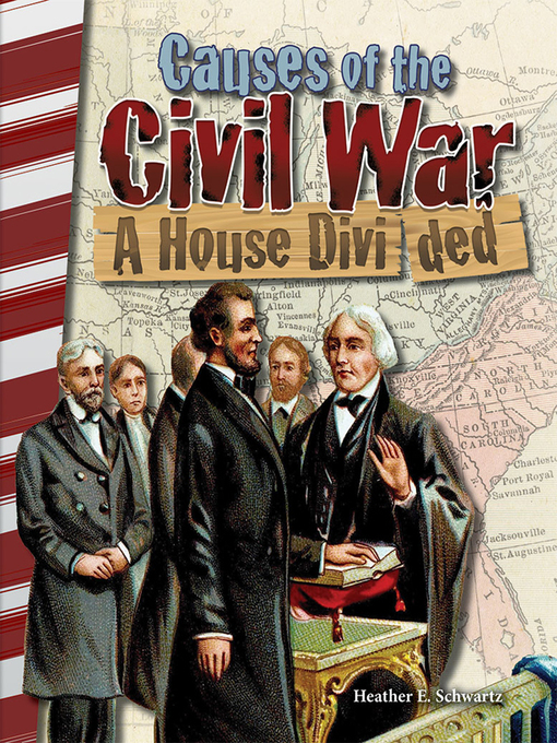Title details for Causes of the Civil War: A House Divided by Heather E. Schwartz - Available